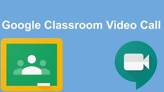Google Classroom Video Call (Google Meets)