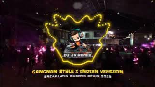 GANGNAM STYLE x INDIAN VERSION [Breaklatin Budots Remix 2025 ] 