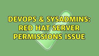 Famous DevOps & SysAdmins: Red Hat server permissions issue (2 Solutions!!) Profile