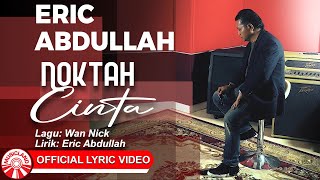 Eric Abdullah - Noktah Cinta [Official Lyric Video HD]