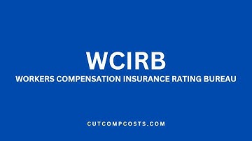 WCIRB - Workers Compensation Insurance Rating Bureau