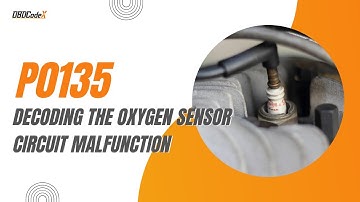 P0135 Code: Oxygen Sensor Heating System Analysis