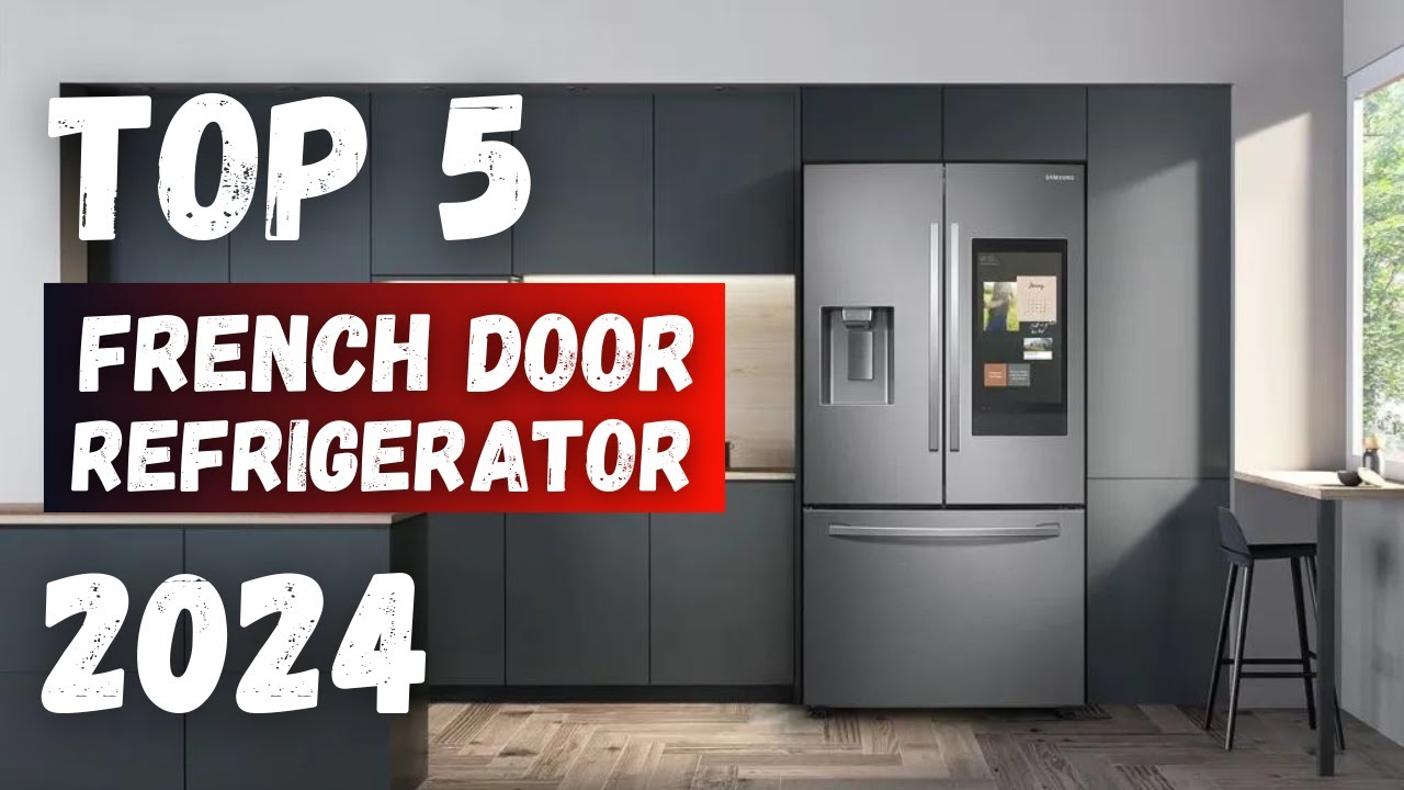 Top 5 Best French Door Refrigerator 2024 Review - YouTube