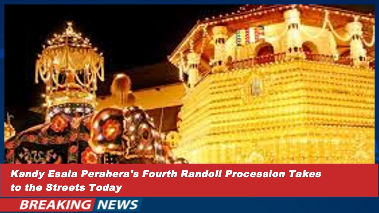 Kandy Esala Perahera's Fourth Randoli Procession Takes to the Streets Today