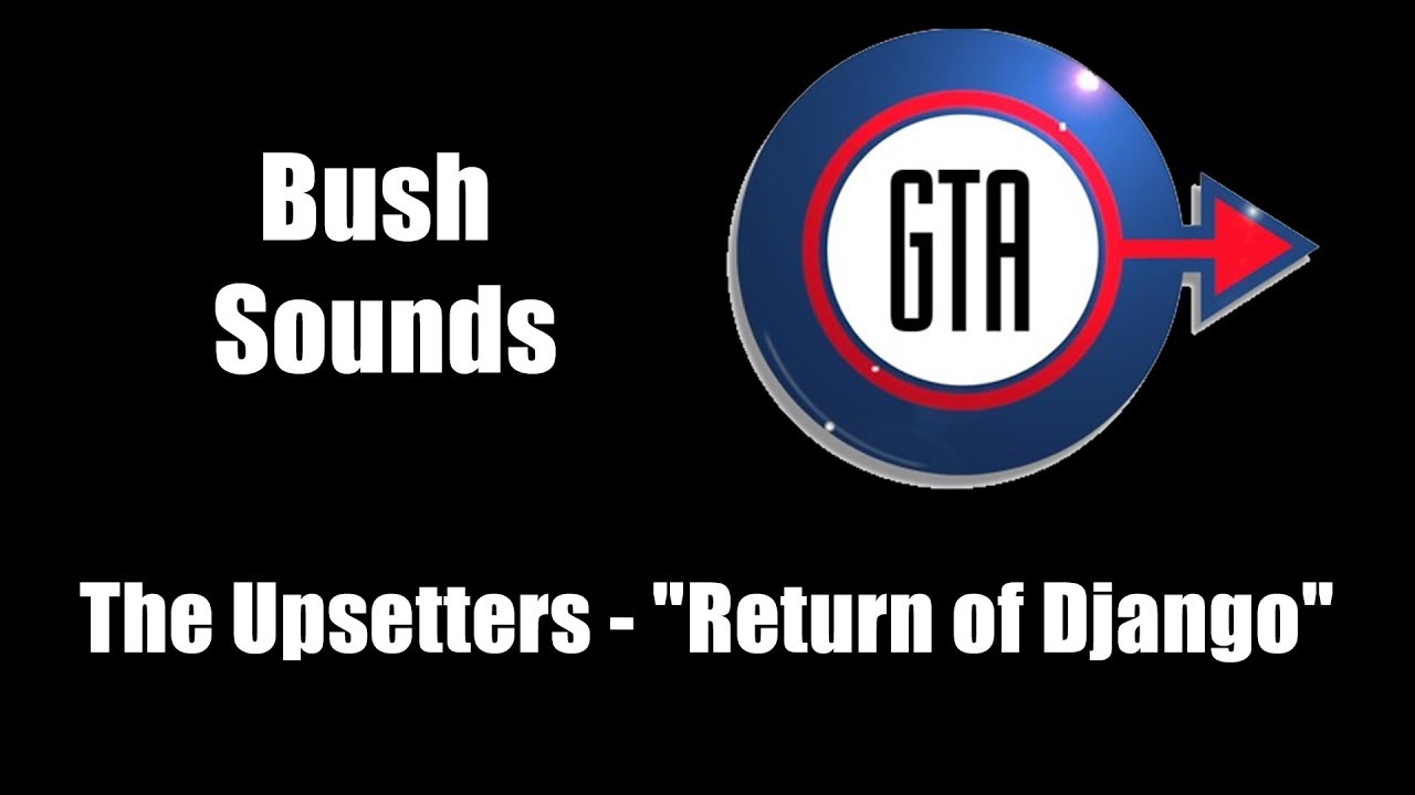 GTA London (1961 & 1969) - Bush Sounds | The Upsetters - "Return of Django"