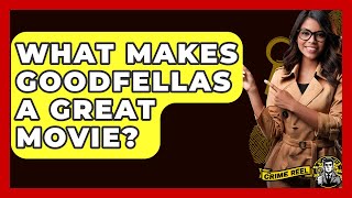 What Makes Goodfellas A Great Movie? - The Crime Reel