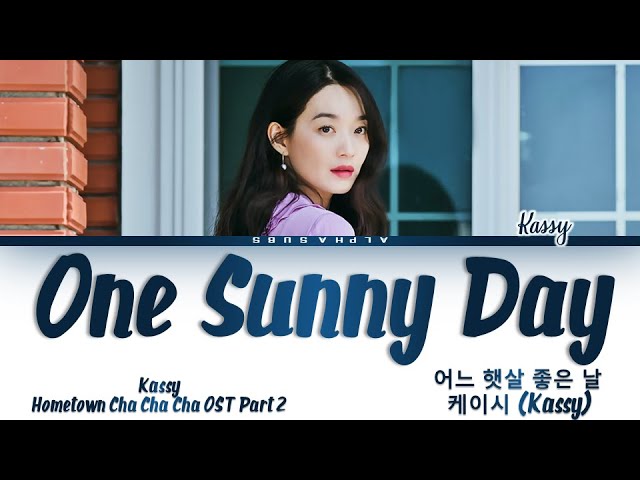 Kassy (케이시) - One Sunny Day [어느 햇살 좋은 날] Hometown Cha Cha Cha (갯마을 차차차) OST Part 2 Lyrics/가사 class=