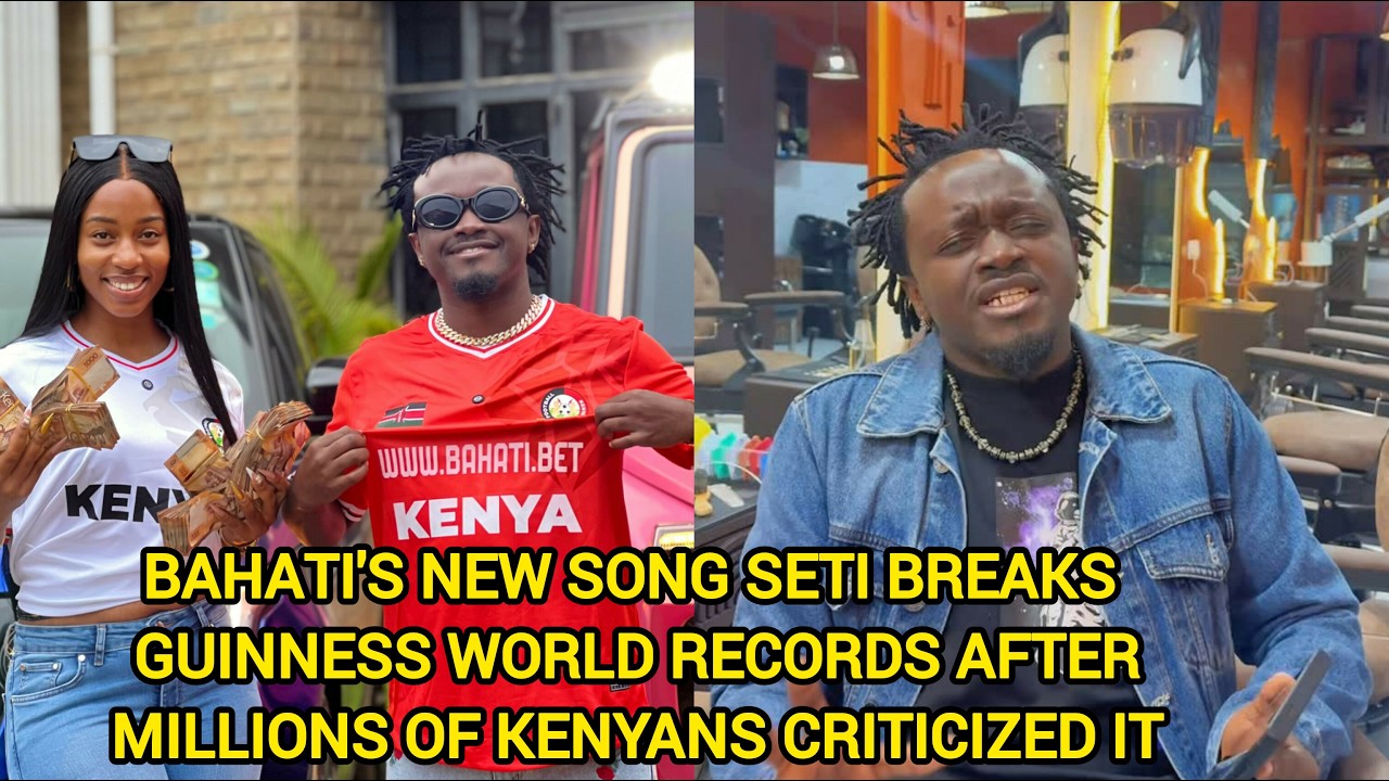 BAHATI'S NEW SONG SETI BREAKS GUINNESS WORLD RECORDS AFTER MILLIONS OF ...