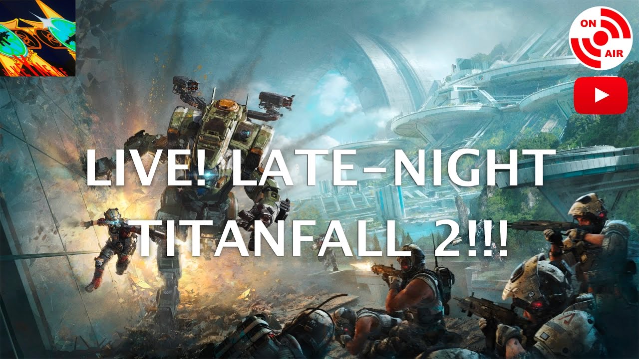 LIVE! LATE-NIGHT TITANFALL PART 2!
