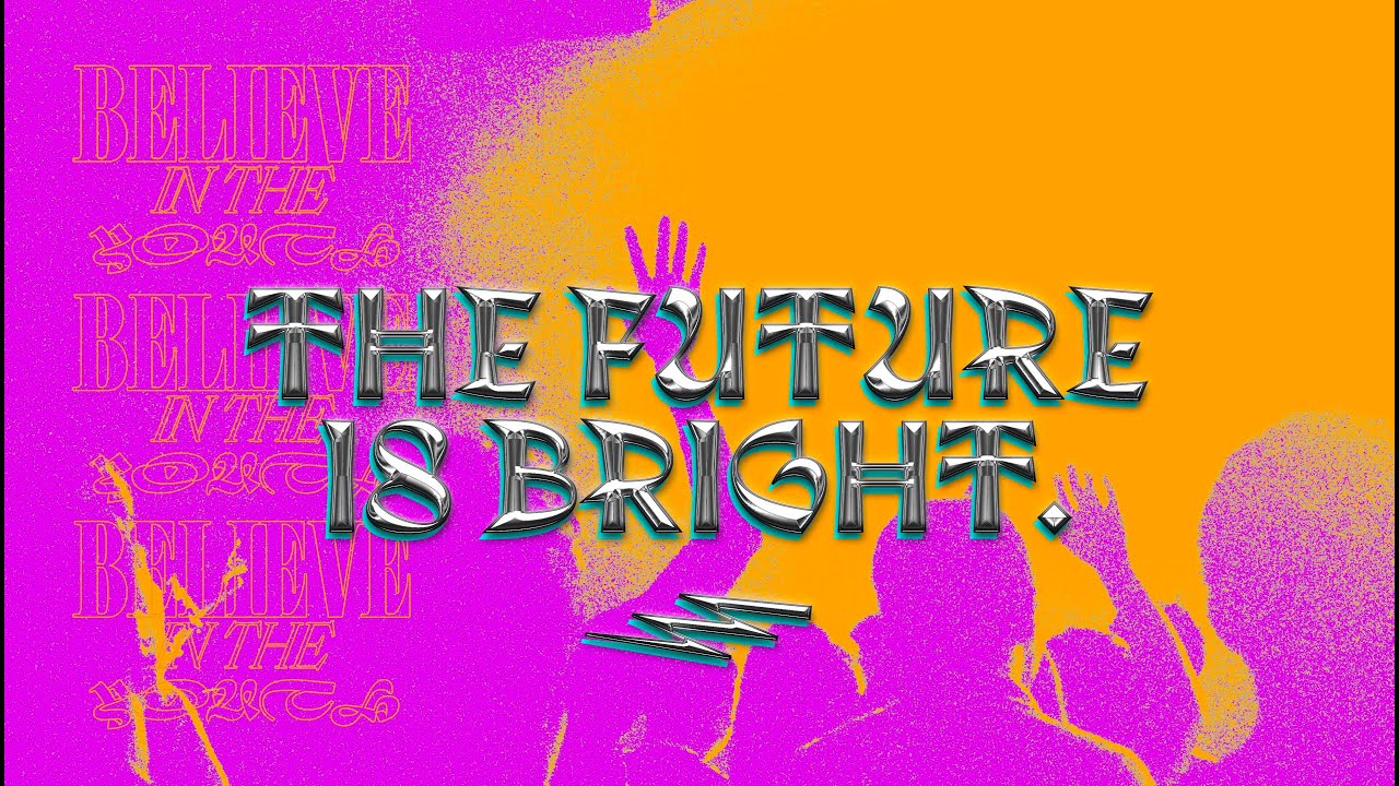 The Future Is Bright YouTube