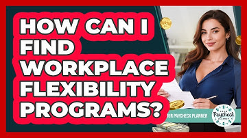How Can I Find Workplace Flexibility Programs?