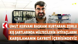 Umut Kervanı: Zorlu Kış Şartlarında Mültecilerin Ihtiyaçlarını Karşılamanın Gayreti Içerisindeyiz