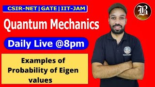 Information Examples of probability of Eigen  values  l Quantum mechanics l  Csir-Net l Gate l Lect-13 Guide