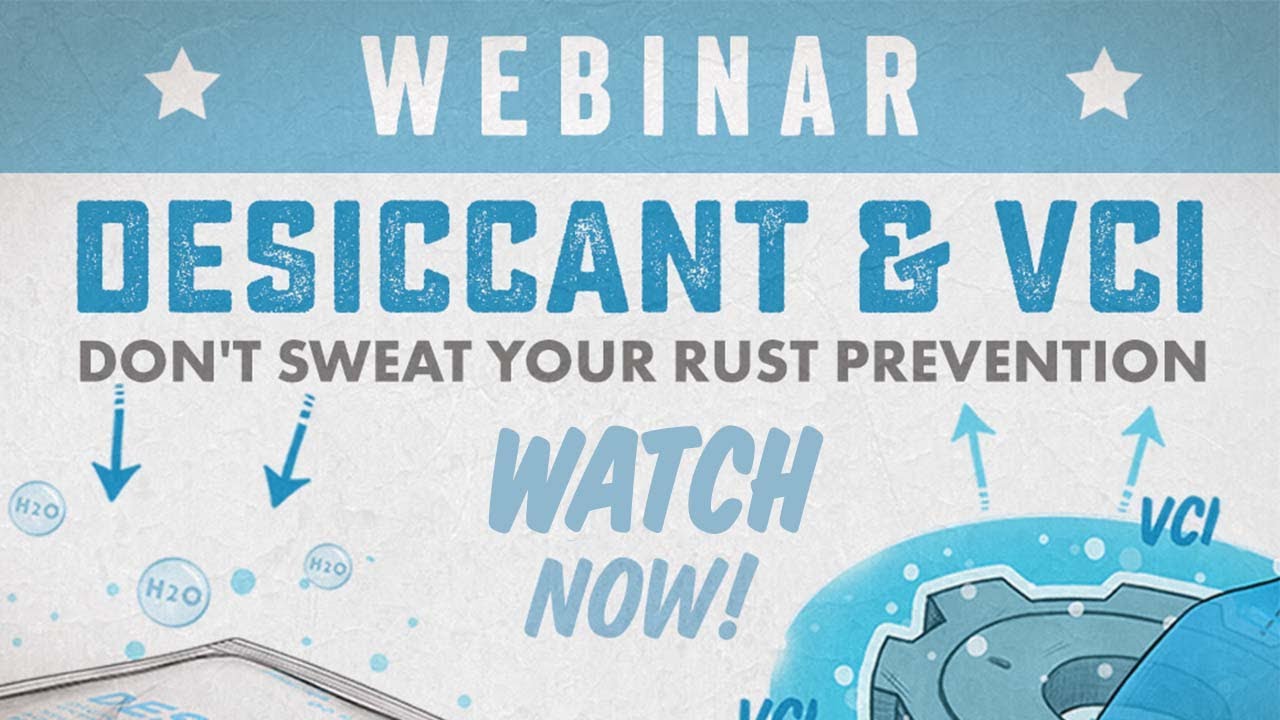 Desiccants & VCI – Don't Sweat Your Rust Prevention: WEBINAR