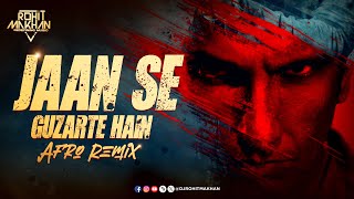 Jaan Se Guzarte Hai 🔥 Afro House Remix | DJ Rohit Makhan | Khan Saab Vibes