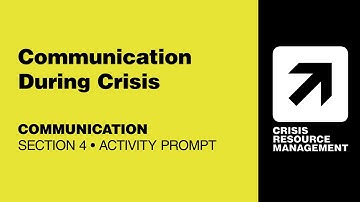 CRMx | 4.2.2 Communication During Crisis (Activity Prompt) | Section 4: Communication