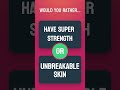 would you rather?