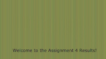 Assignment 4 Results + Assignment 5