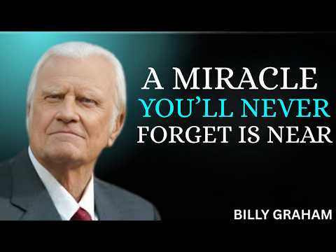 God Says: A Miracle You’ll Never Forget Is Near | Billy Graham