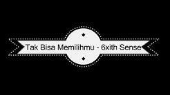 Tak Bisa Memilihmu - 6ixth Sense (BERSERTA LIRIK)  - Durasi: 3:49. 