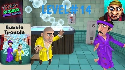 SCARY ROBBER HOME CLASH Level #14 Bubble Trouble
