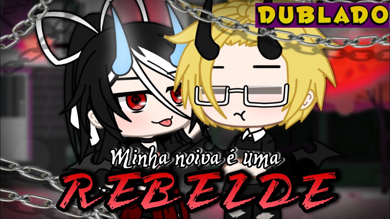 Minha Noiva É Uma Rebelde! [DUBLADO] Mini Filme | Gacha Club