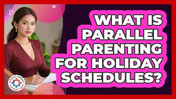 What Is Parallel Parenting For Holiday Schedules? - Single Parent Support Hub
