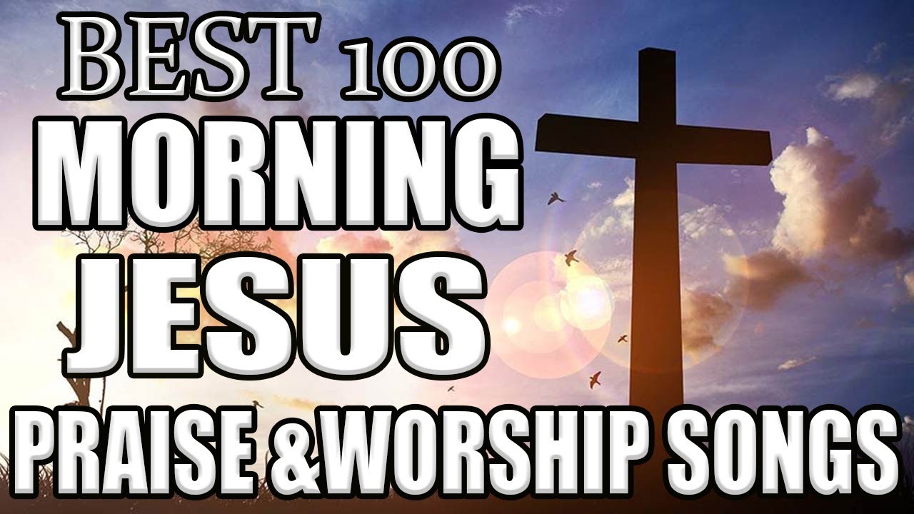 Good MorningBest Morning Worship Songs 2023 - Praise & Worship ...