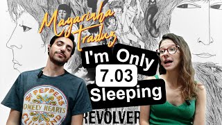 7.03 I'm Only Sleeping - Mayarinha Traduz: Os Beatles