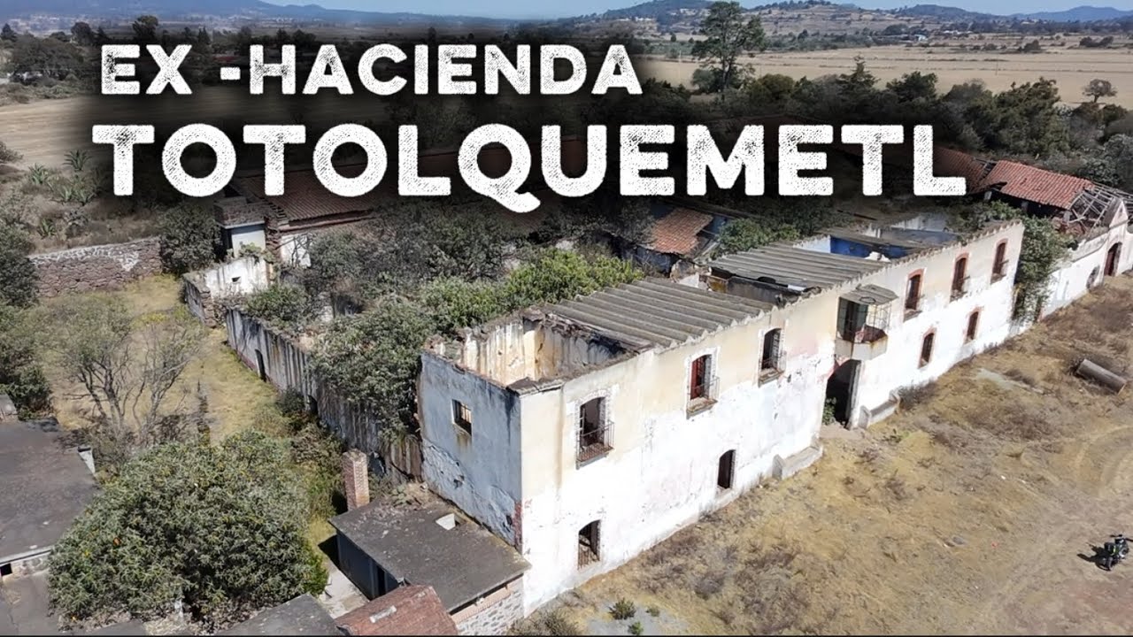 Hacienda abandonada Totolquemetl