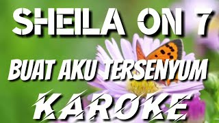 KAROKE | BUAT AKU TERSENYUM - SHEILA ON 7