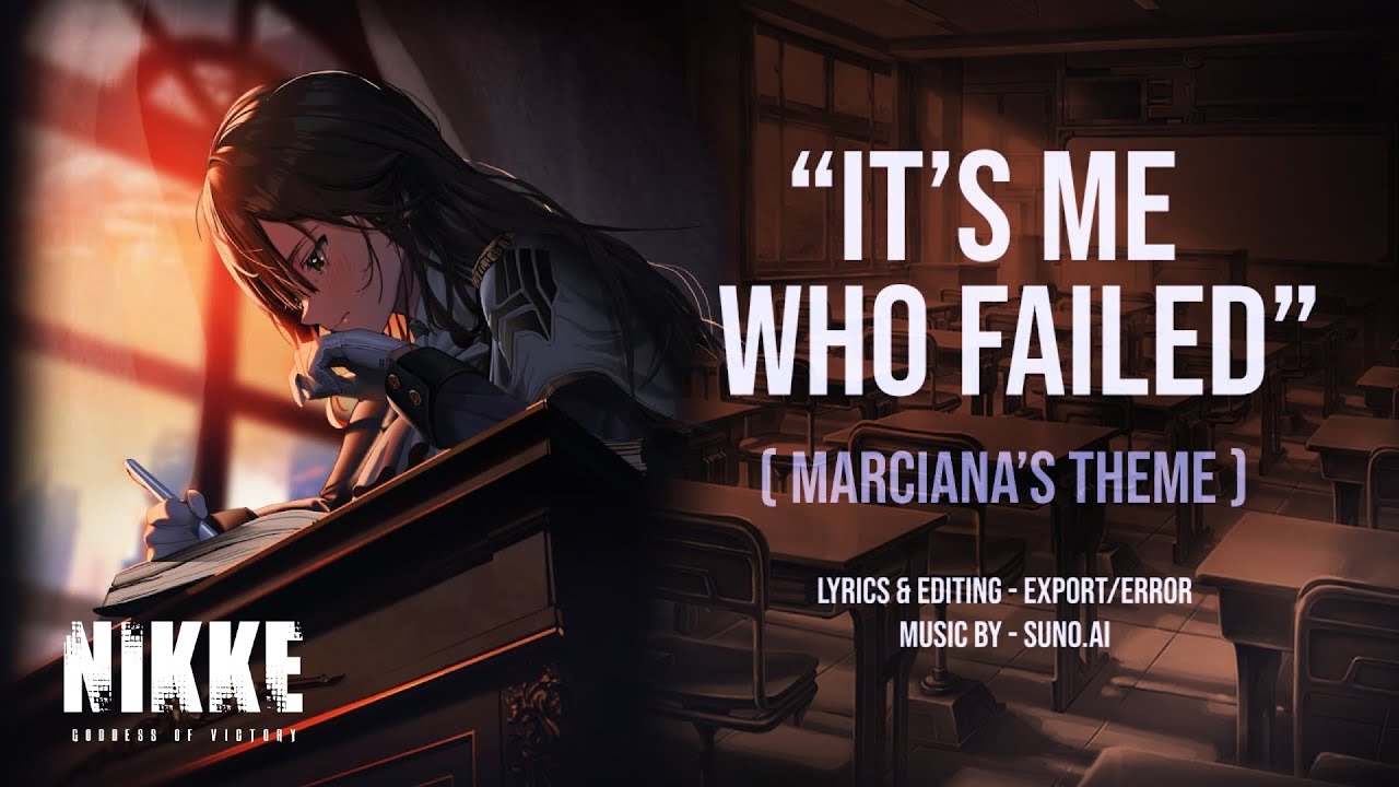"IT'S ME WHO FAILED" [Marciana's Theme] - Goddess of Victory: Nikke | Fan Song