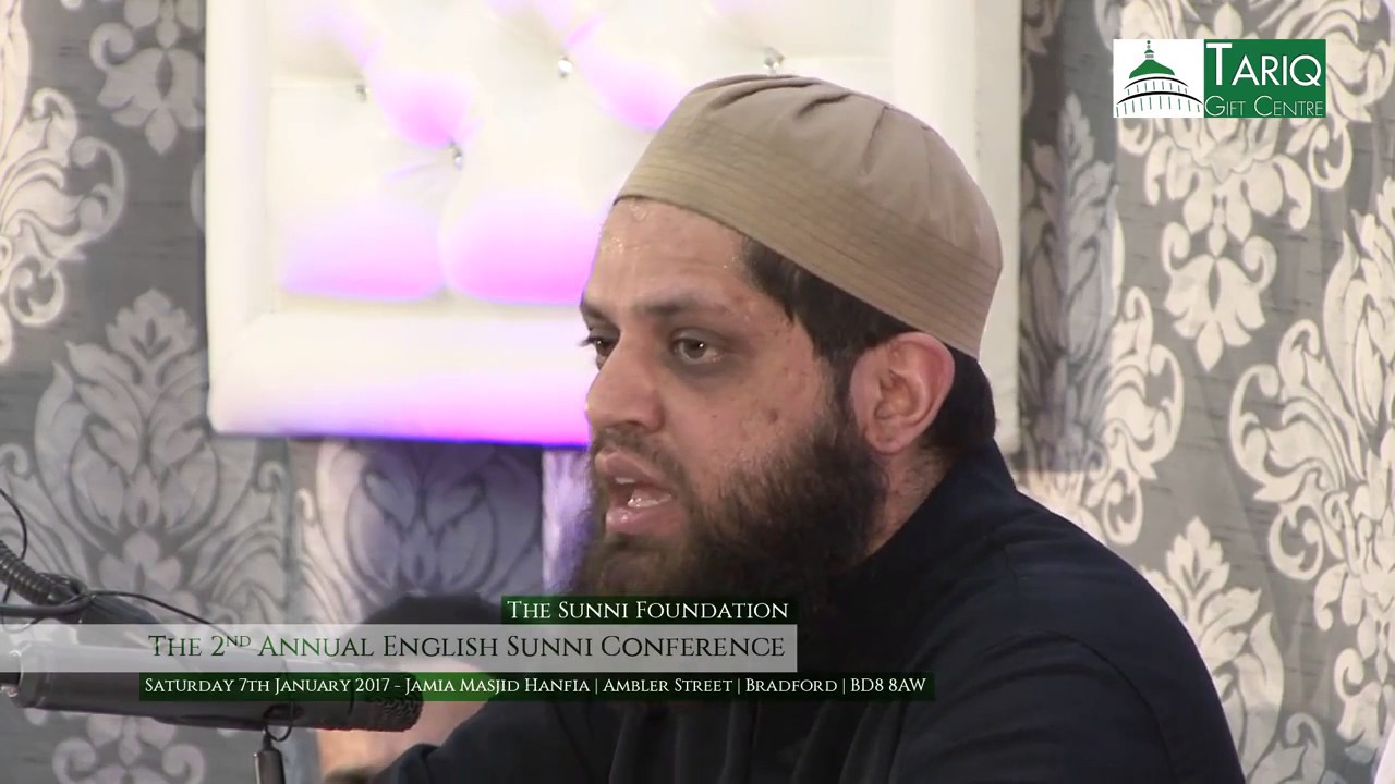 Ashrar Rashid Shaykh Asrar Rashid 2nd Annual English Sunni Conference 2017 Bradford ...