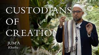Custodians of Creation – Tahir Anwar: Friday Sermon