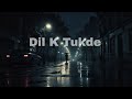 HEARTBROKEN SAD SONG💔🥀 DIL K TUKDE💔 [SLOWED+REVERB]