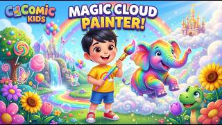 Cloud Painter Song ☁️🎨 | Magical Kids Cartoon | Nursery Rhymes for Kids | Fun Learning Song
