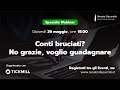 Conti bruciati? No grazie, voglio guadagnare