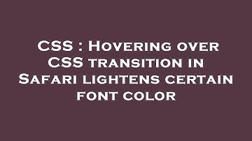 CSS : Hovering over CSS transition in Safari lightens certain font color
