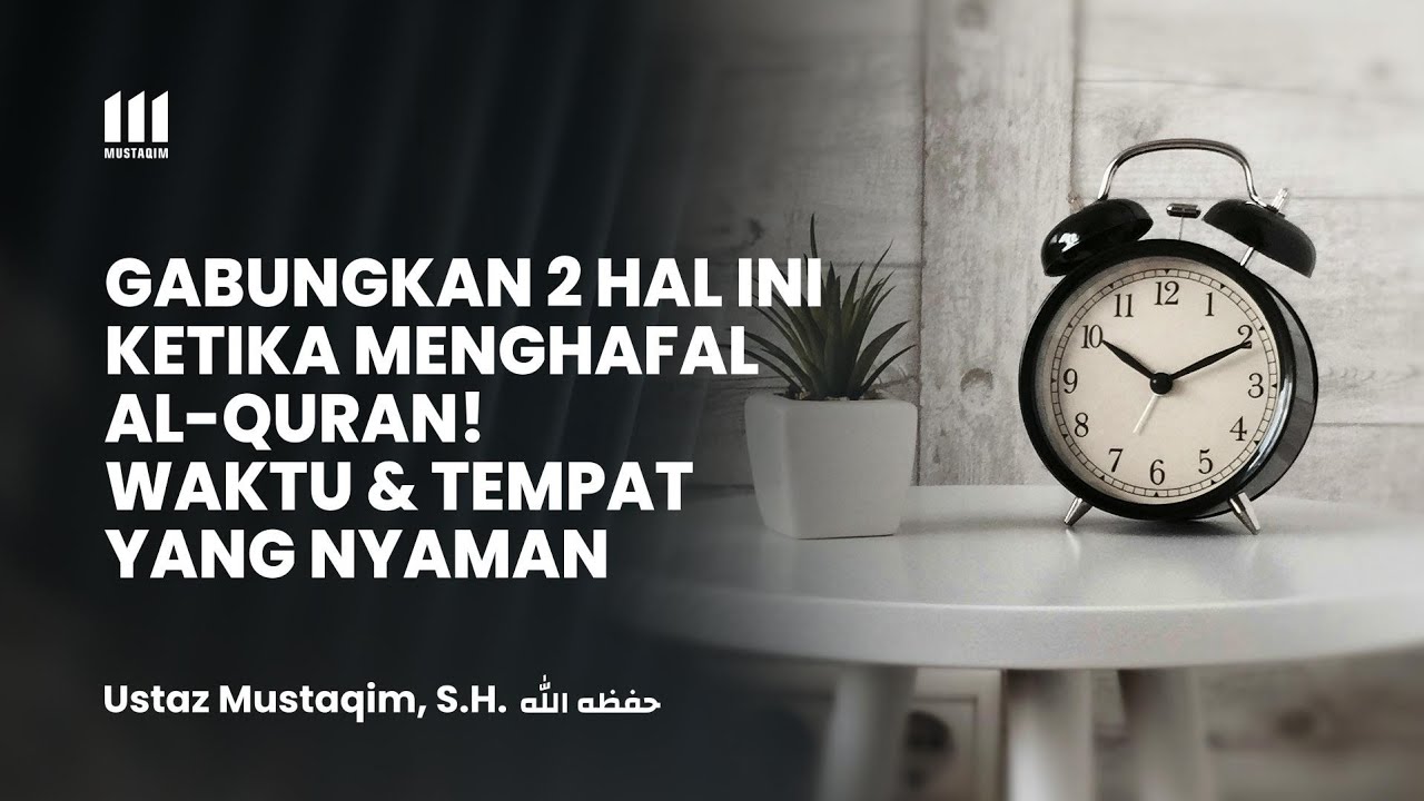 Gabungkan 2 Hal Ini Ketika Menghafal Al Quran Waktu Dan Tempat Yang Gabungkan 2 hal ini ketika menghafal al quran waktu dan tempat yang