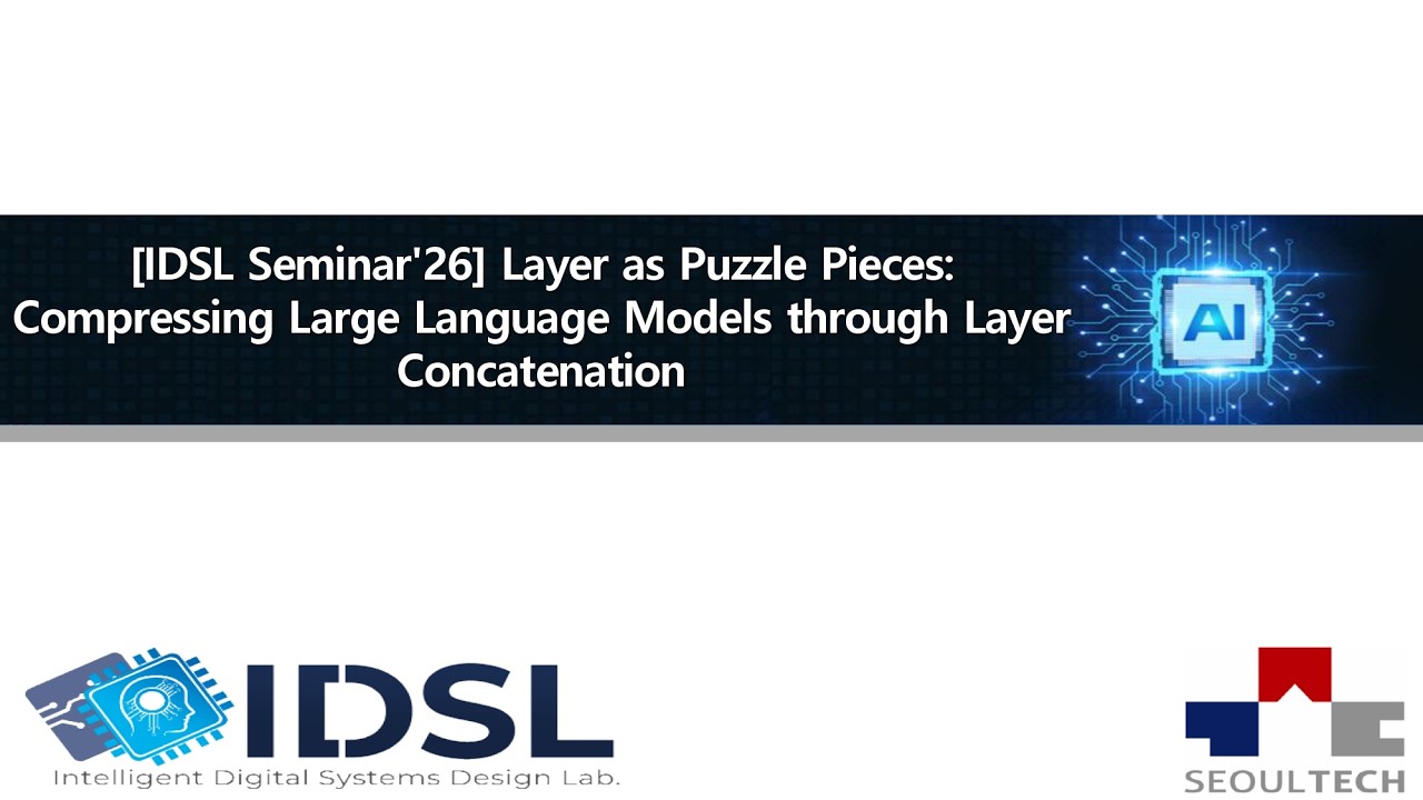 [IDSL Seminar'26] Layer as Puzzle Pieces: Compressing Large Language ...