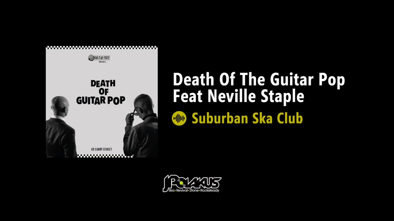 Death Of The Guitar Pop ft Neville Staple - Suburban Ska Club (JPOLAKUS SKA WORLD)