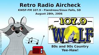 Sioux Falls Radio History - 107.9 The Wolf Aircheck (scoped) - August 28th 2006 @RetroDakota