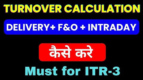 How to Calculate Turnover-Intraday, F&O & Delivery AY 24-25 II Turnover on Intraday and F&O II
