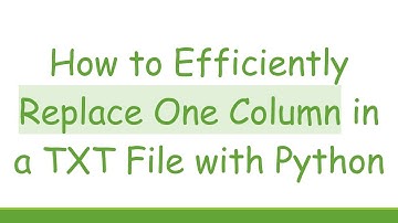 How to Efficiently Replace One Column in a TXT File with Python