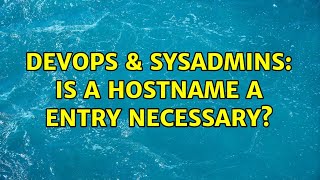 DevOps & SysAdmins: Is a Hostname A Entry necessary? (2 Solutions!!) Profile