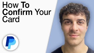 How To Confirm Your Card on PayPal [2025 Full Guide]