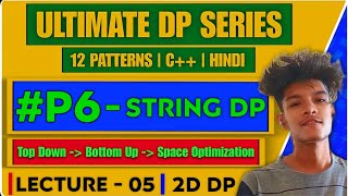 L5 - String DP | Longest Common Subsequence | LeetCode 1143
