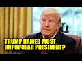 Poll Names Trump America’s Most UNPOPULAR President