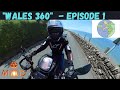 Motorcycle tour of the wales 360   episode 1