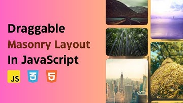 Create A Responsive Draggable Masonry Grid Layout with Vanilla JavaScript